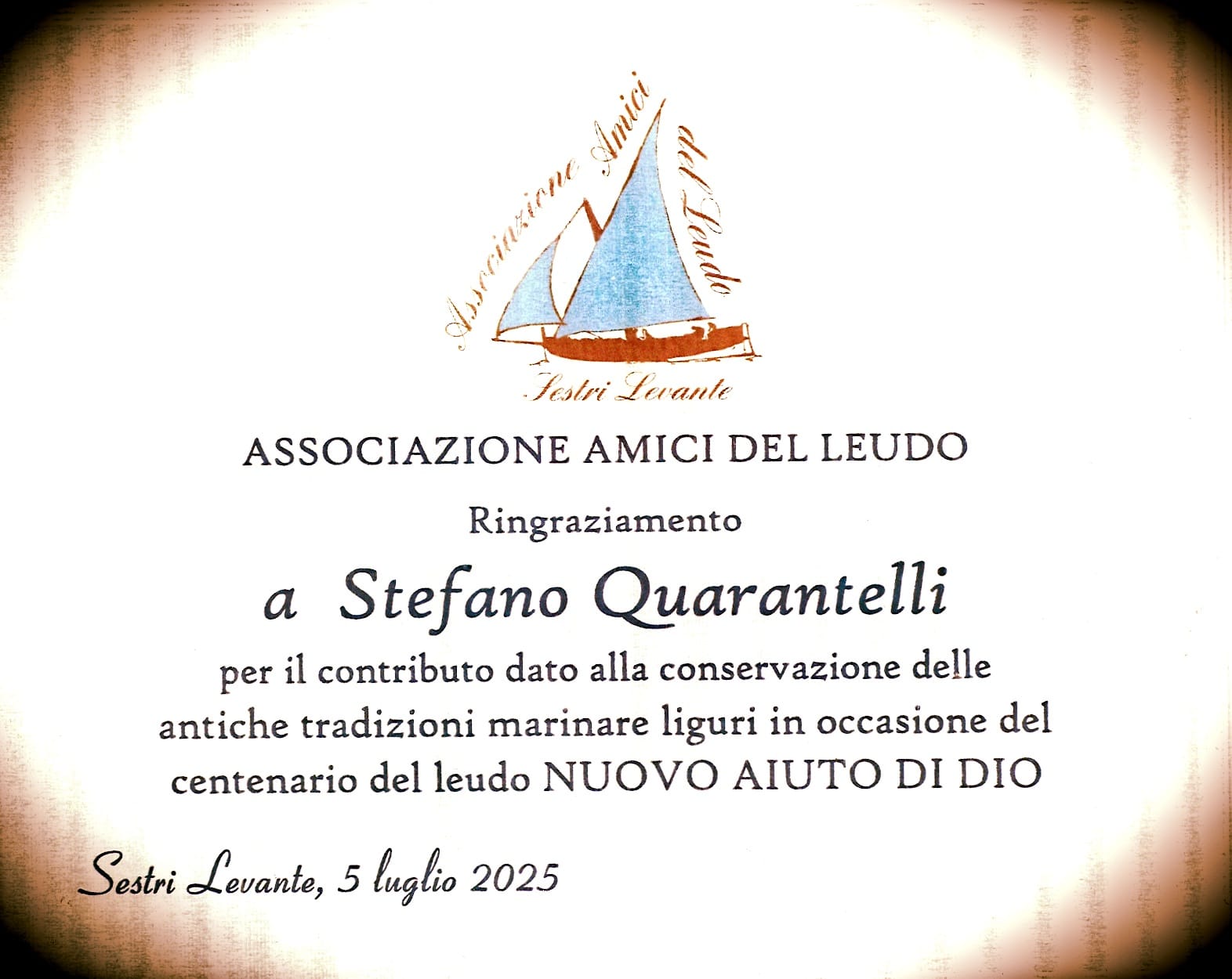 2025 centenario del Leudo       "Nuovo aiuto di Dio" Per il  mio contributo (ovviamente felice di averlo dato) ricevo il 5 Luglio questo splendido riconoscimento per il mio brano  "Nuovo aiuto di Dio" dall'associazione "Amici del Leudo" consegnato da una delegazione venuta da Sestri Levante in quel di Camogli durante un mio concerto in Camogli  dal proprietario del Leudo (Gian Renzo Traversaro). Questa targa  resta per me il più grande orgoglio che un ligure possa avere.